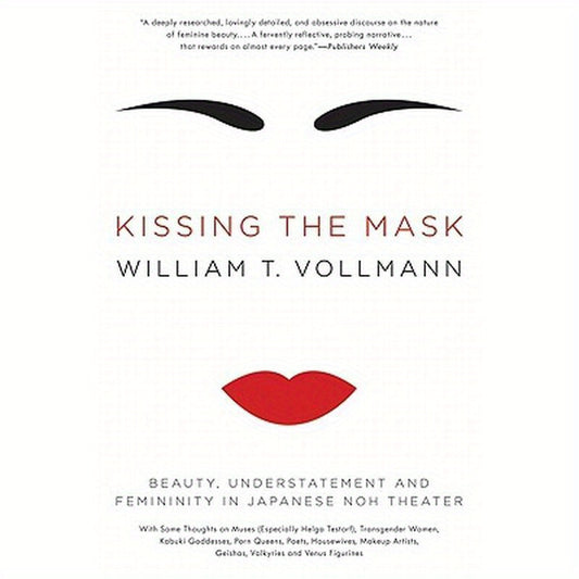 Kissing the Mask: Beauty, Understatement and Femininity in Japanese Noh Theater
