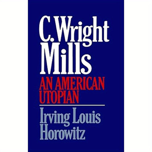 C Wright Mills an American Utopia