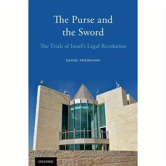 Purse and the Sword: The Trials of Israel's Legal Revolution