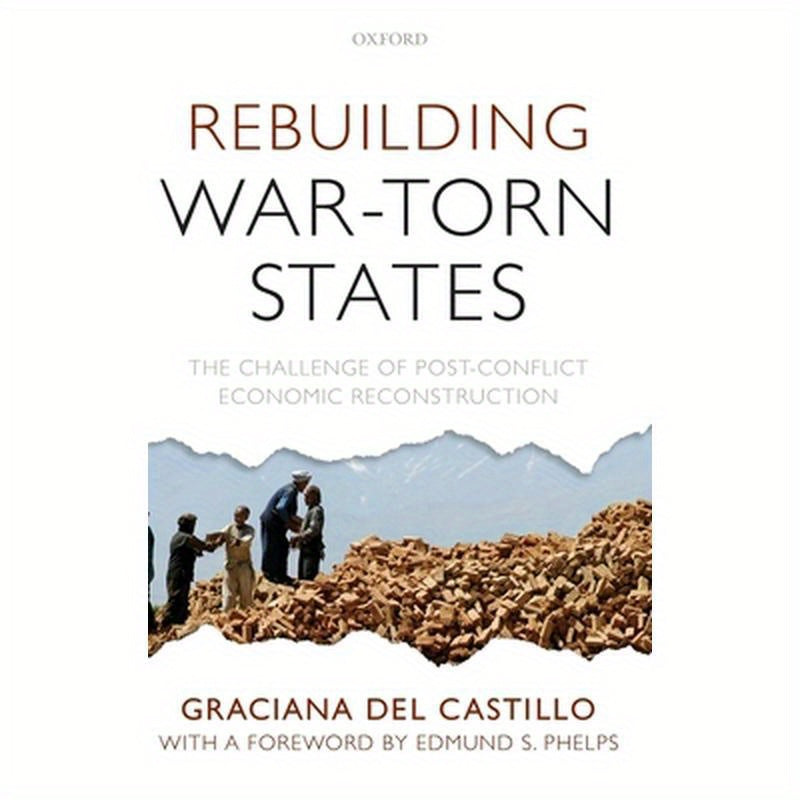 Rebuilding War-Torn States: The Challenge of Post-Conflict Economic Reconstruction