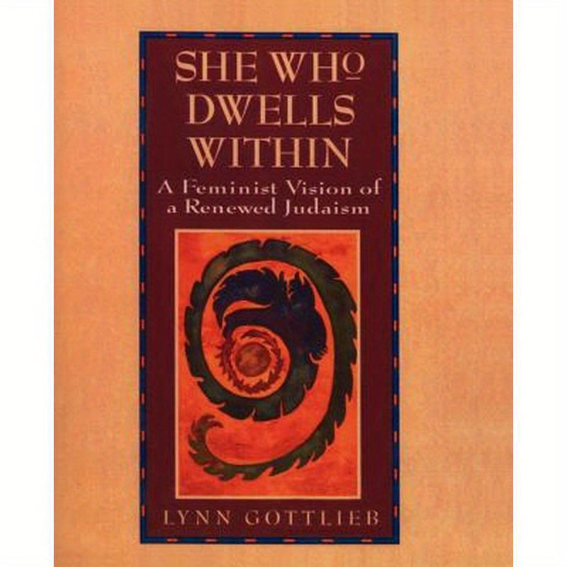 She Who Dwells Within: Feminist Vision of a Renewed Judaism, a