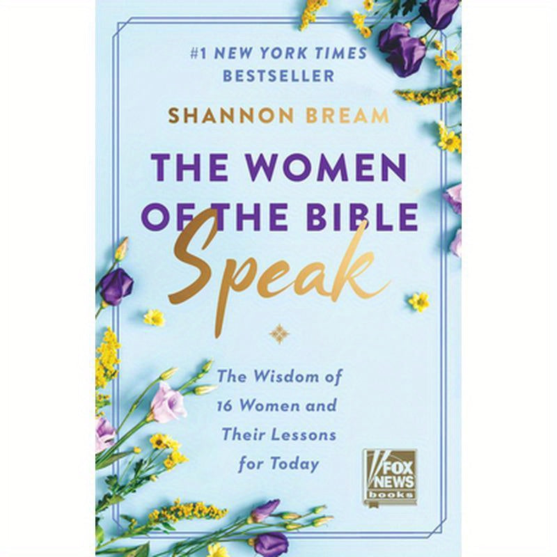 The Women of the Bible Speak: The Wisdom of 16 Women and Their Lessons for Today