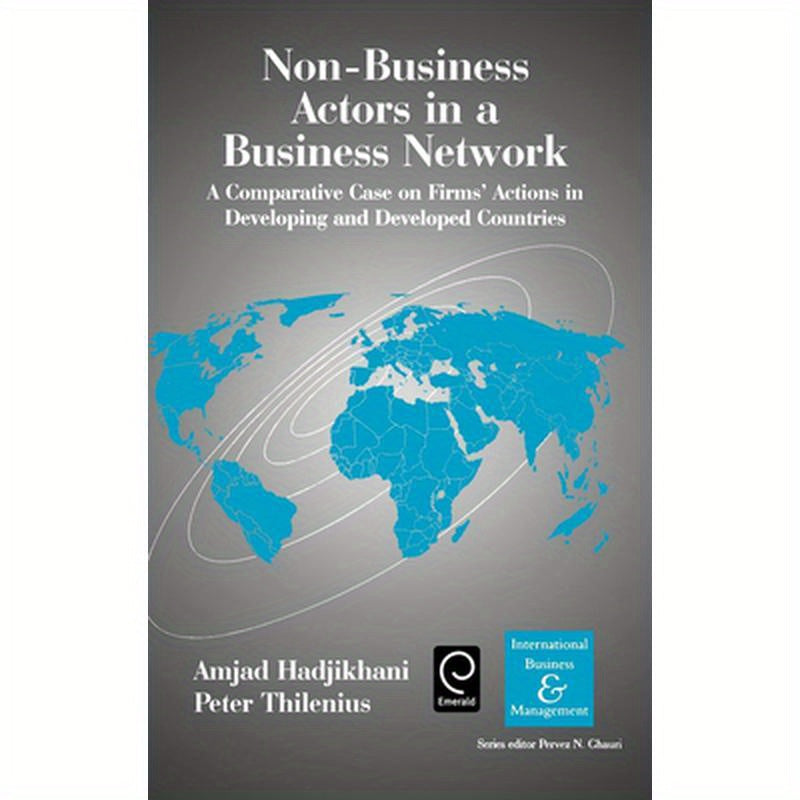 Non-Business Actors in a Business Network: A Comparative Case on Firms' Actions in Developing and Developed Countries