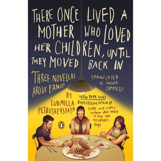There Once Lived a Mother Who Loved Her Children, Until They Moved Back In: Three Novellas About Family