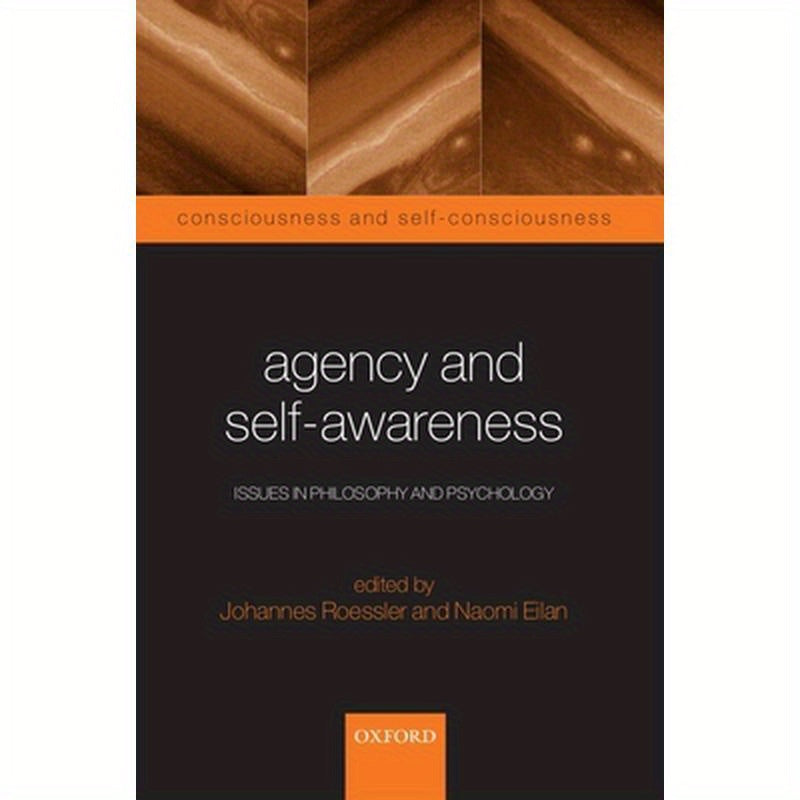 Agency and Self-Awareness: Issues in Philosophy and Psychology