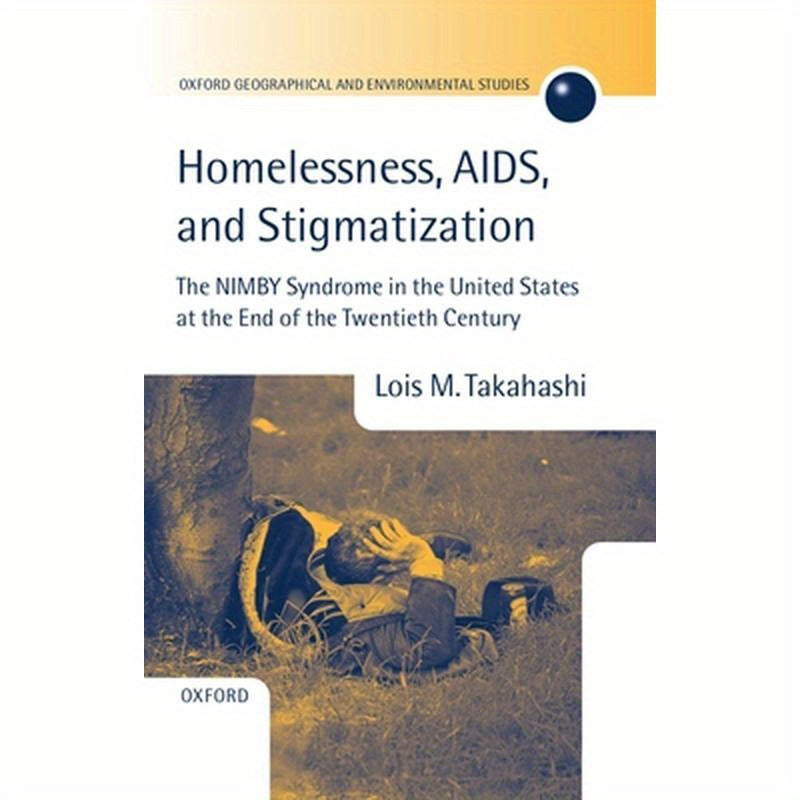Homelessness, AIDS, and Stigmatization: The Nimby Syndrome in the United States at the End of the Twentieth Century