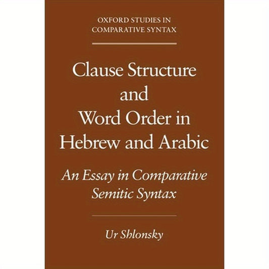 Clause Structure and Word Order in Hebrew and Arabic: An Essay in Comparative Semitic Syntax