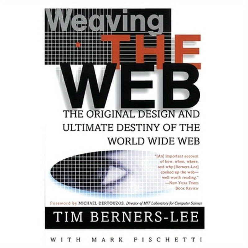 Weaving the Web: The Original Design and Ultimate Destiny of the World Wide Web