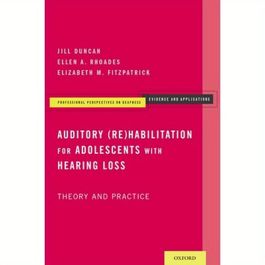 Auditory (Re)Habilitation for Adolescents with Hearing Loss: Theory and Practice