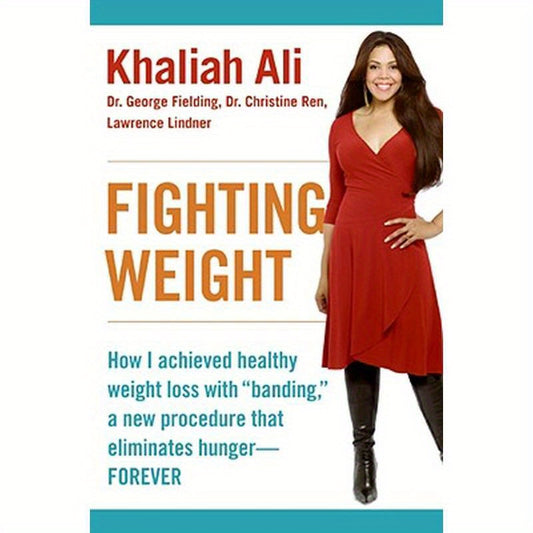 Fighting Weight: How I Achieved Healthy Weight Loss with Banding, a New Procedure That Eliminates Hunger--Forever