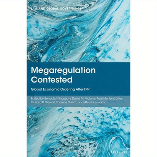 Megaregulation Contested: Global Economic Ordering After Tpp
