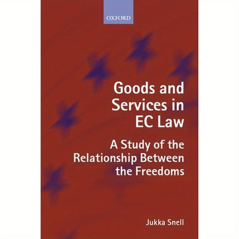 Goods and Services in EC Law: A Study of the Relationship Between the Freedoms