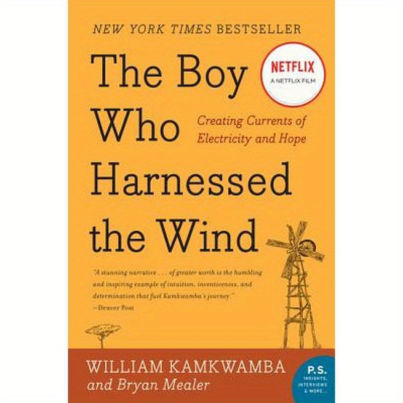 The Boy Who Harnessed the Wind: Creating Currents of Electricity and Hope