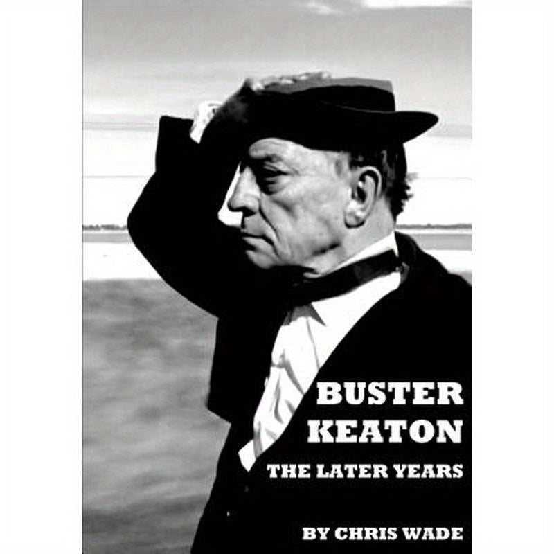 Buster Keaton: The Later Years