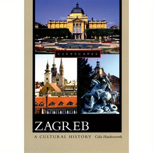 Zagreb: A Cultural History