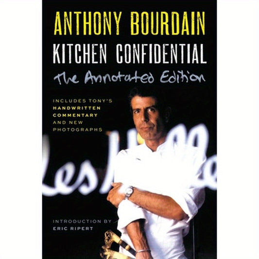 Kitchen Confidential Annotated Edition: Adventures in the Culinary Underbelly