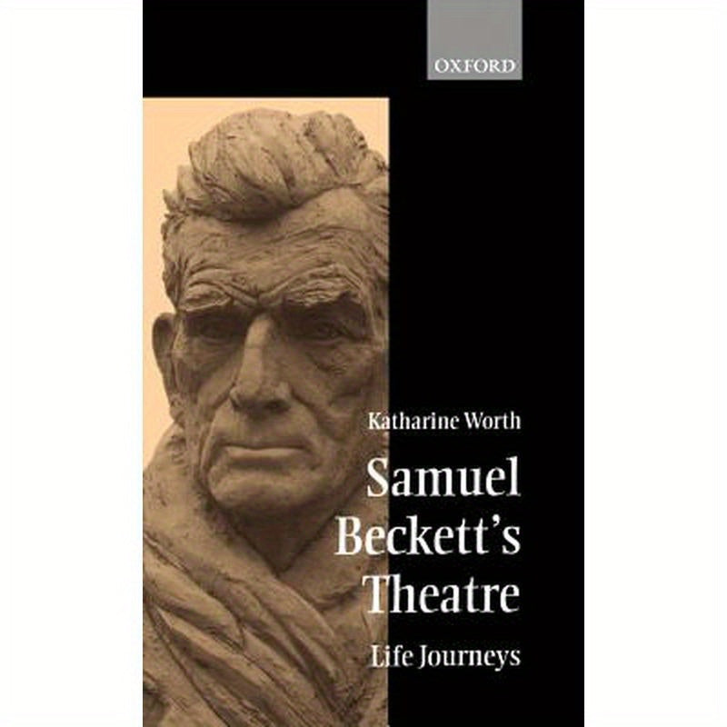 Samuel Beckett's Theatre: Life-Journeys