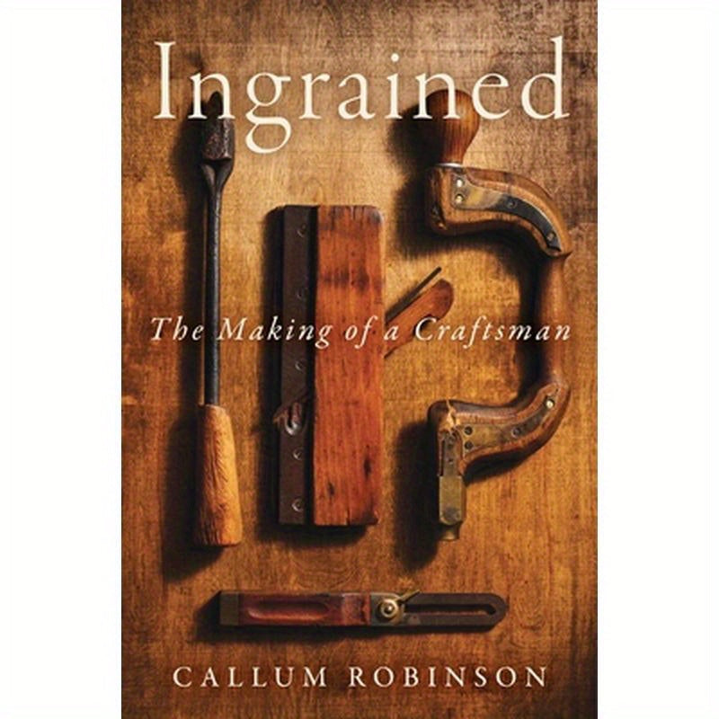 Ingrained: The Making of a Craftsman