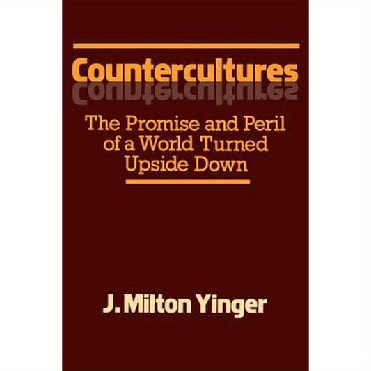 Countercultures: The Promise and Peril of a World Turned Upside Down