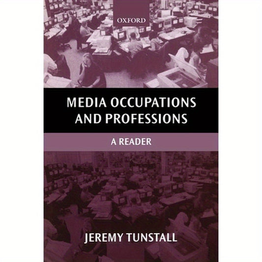 Media Occupations and Professions: A Reader