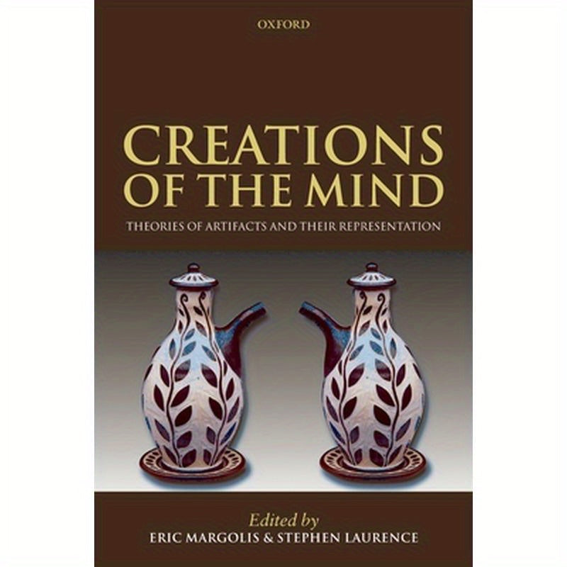 Creations of the Mind: Theories of Artifacts and Their Representation