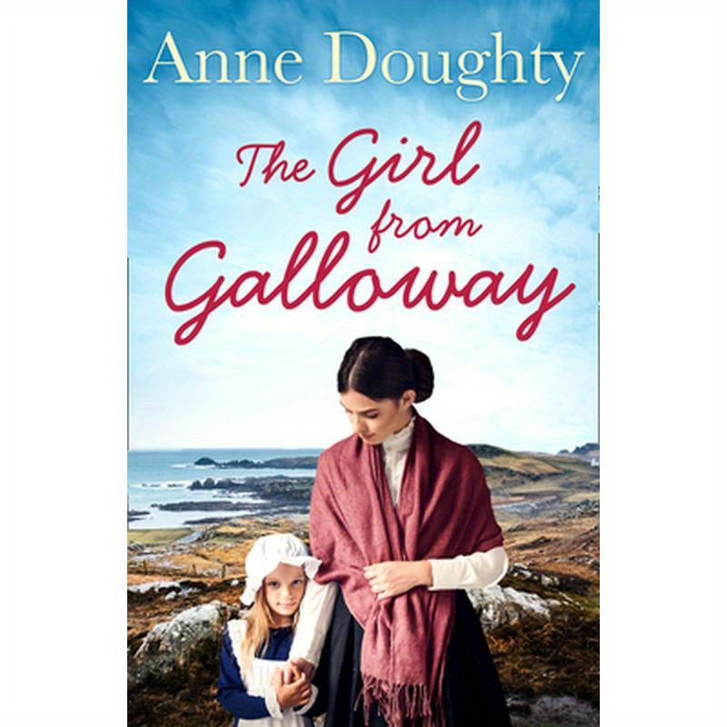 The Girl from Galloway: A stunning historical novel of love, family and overcoming the odds