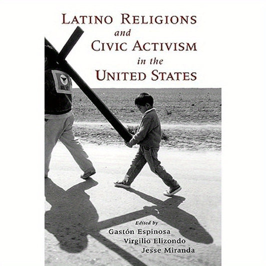Latino Religions and Civic Activism in the United States