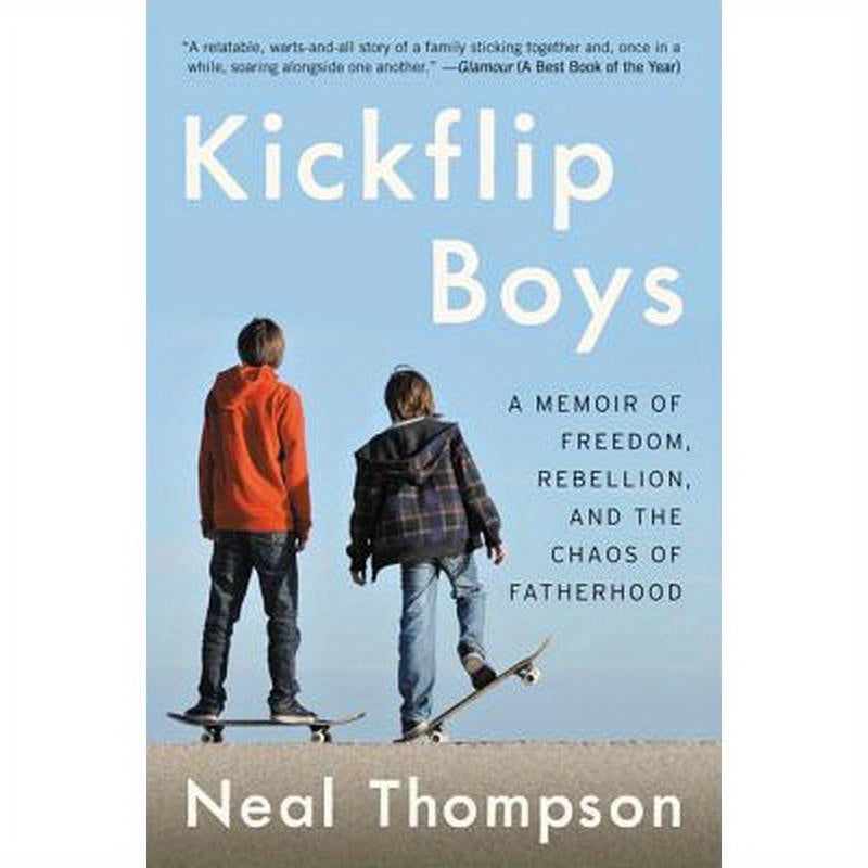Kickflip Boys: A Memoir of Freedom, Rebellion, and the Chaos of Fatherhood