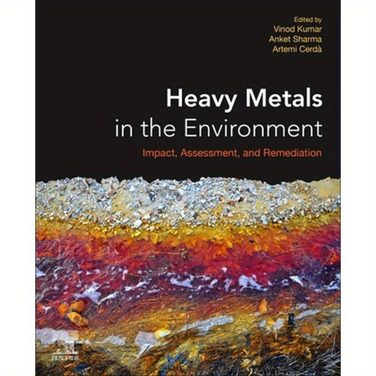 Heavy Metals in the Environment: Impact, Assessment, and Remediation