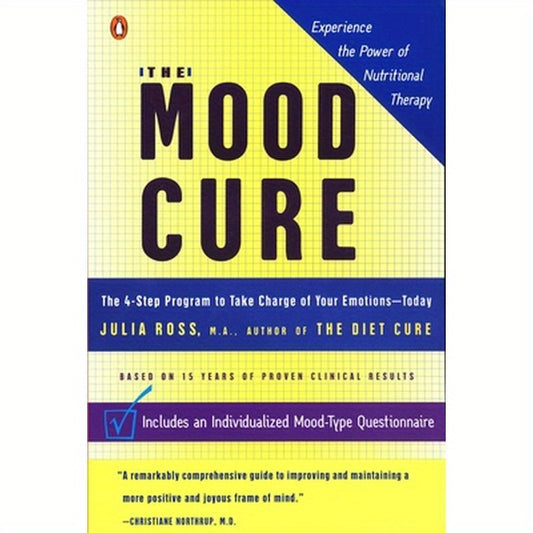 The Mood Cure: The 4-Step Program to Take Charge of Your Emotions--Today