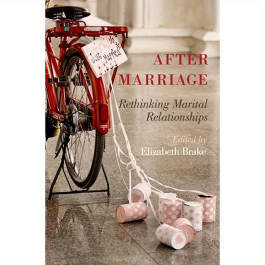After Marriage: Rethinking Marital Relationships