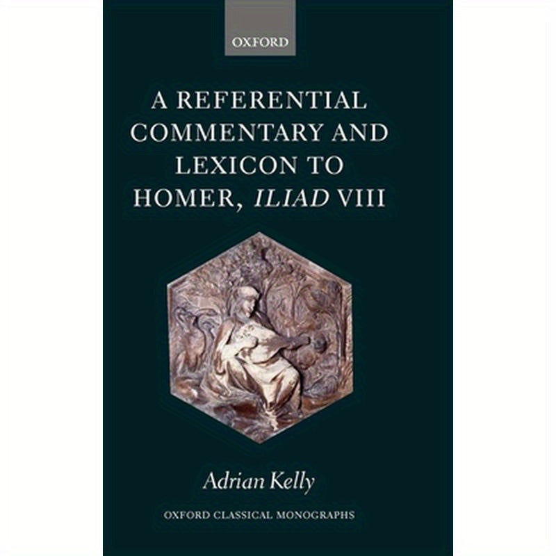 A Referential Commentary and Lexicon to Homer, Iliad VIII