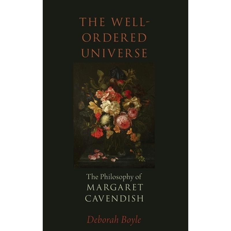 Well-Ordered Universe: The Philosophy of Margaret Cavendish