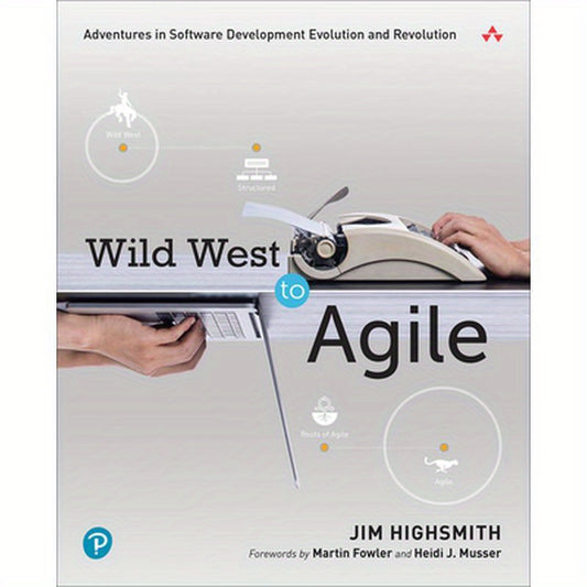 Wild West to Agile: Adventures in Software Development Evolution and Revolution