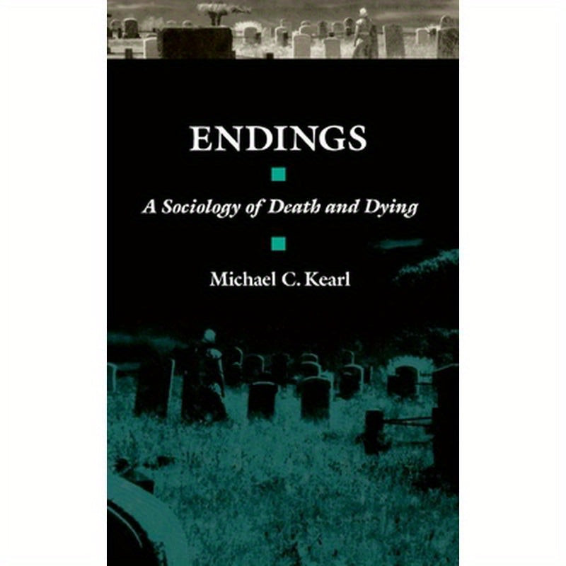 Endings: A Sociology of Death and Dying