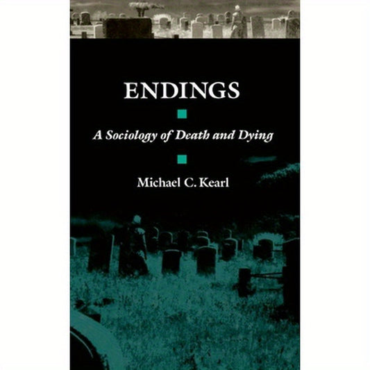 Endings: A Sociology of Death and Dying