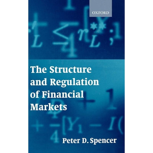 The Structure and Regulation of Financial Markets