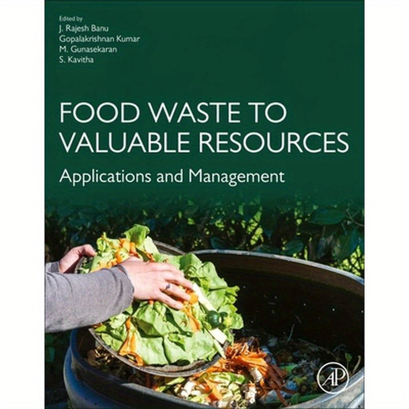 Food Waste to Valuable Resources: Applications and Management