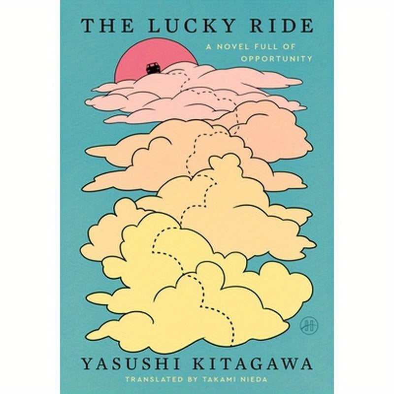 The Lucky Ride: A Novel Full of Opportunity