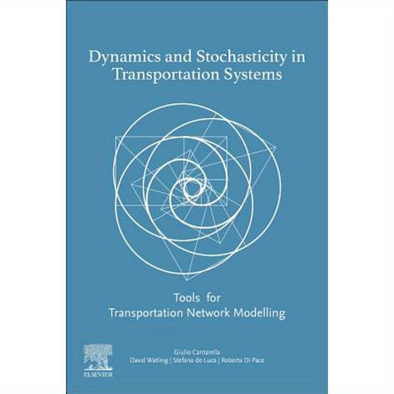 Dynamics and Stochasticity in Transportation Systems: Tools for Transportation Network Modelling