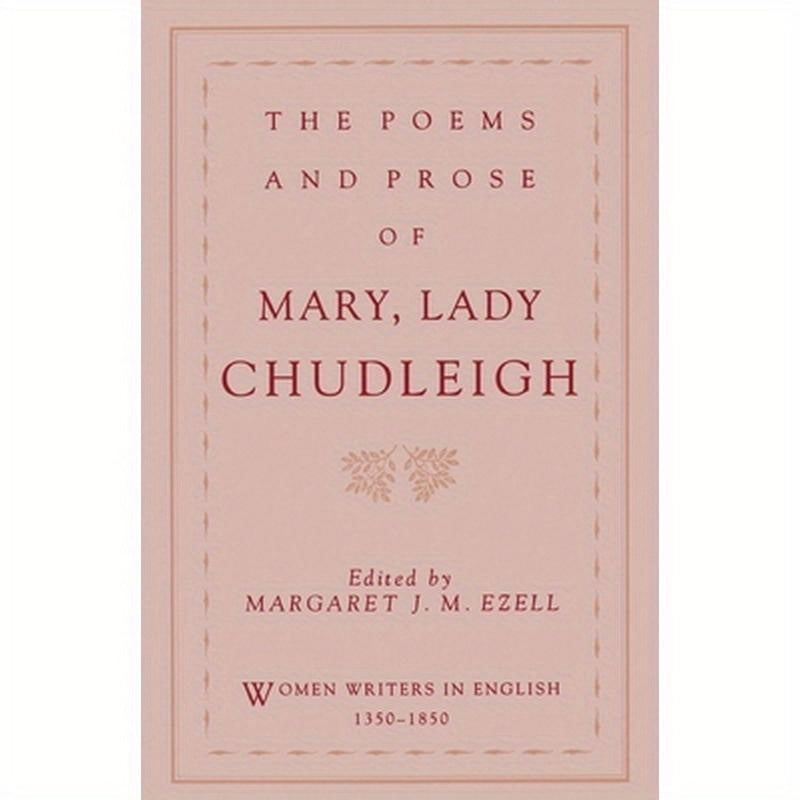 The Poems and Prose of Mary, Lady Chudleigh