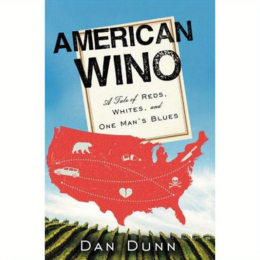 American Wino: A Tale of Reds, Whites, and One Man's Blues