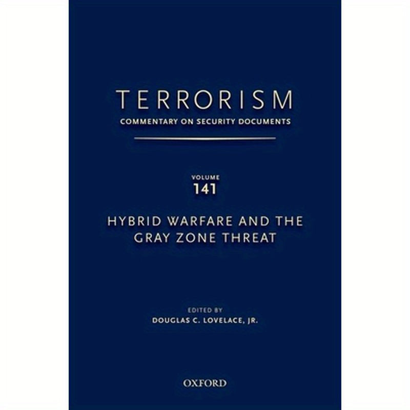 Terrorism: Commentary on Security Documents Volume 141: Hybrid Warfare and the Gray Zone Threat