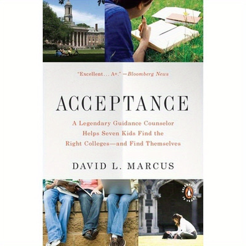 Acceptance: A Legendary Guidance Counselor Helps Seven Kids Find the Right Colleges--and Find Themselves