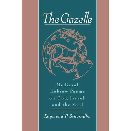 The Gazelle: Medieval Hebrew Poems on God, Israel, & the Soul