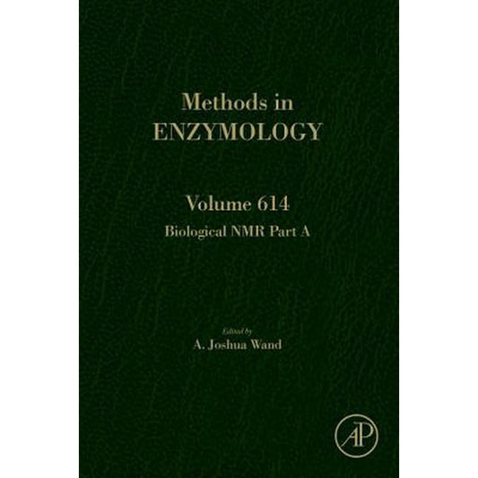 Biological NMR Part a: Volume 614