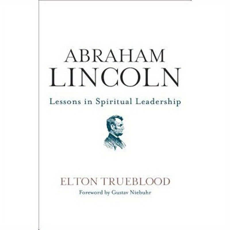 Abraham Lincoln: Lessons in Spiritual Leadership