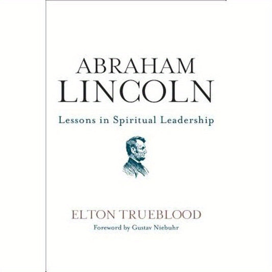 Abraham Lincoln: Lessons in Spiritual Leadership