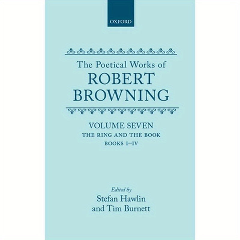 The Poetical Works of Robert Browning: Volume VII: The Ring and the Book, Books I-IV