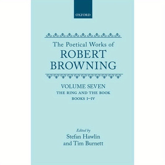 The Poetical Works of Robert Browning: Volume VII: The Ring and the Book, Books I-IV